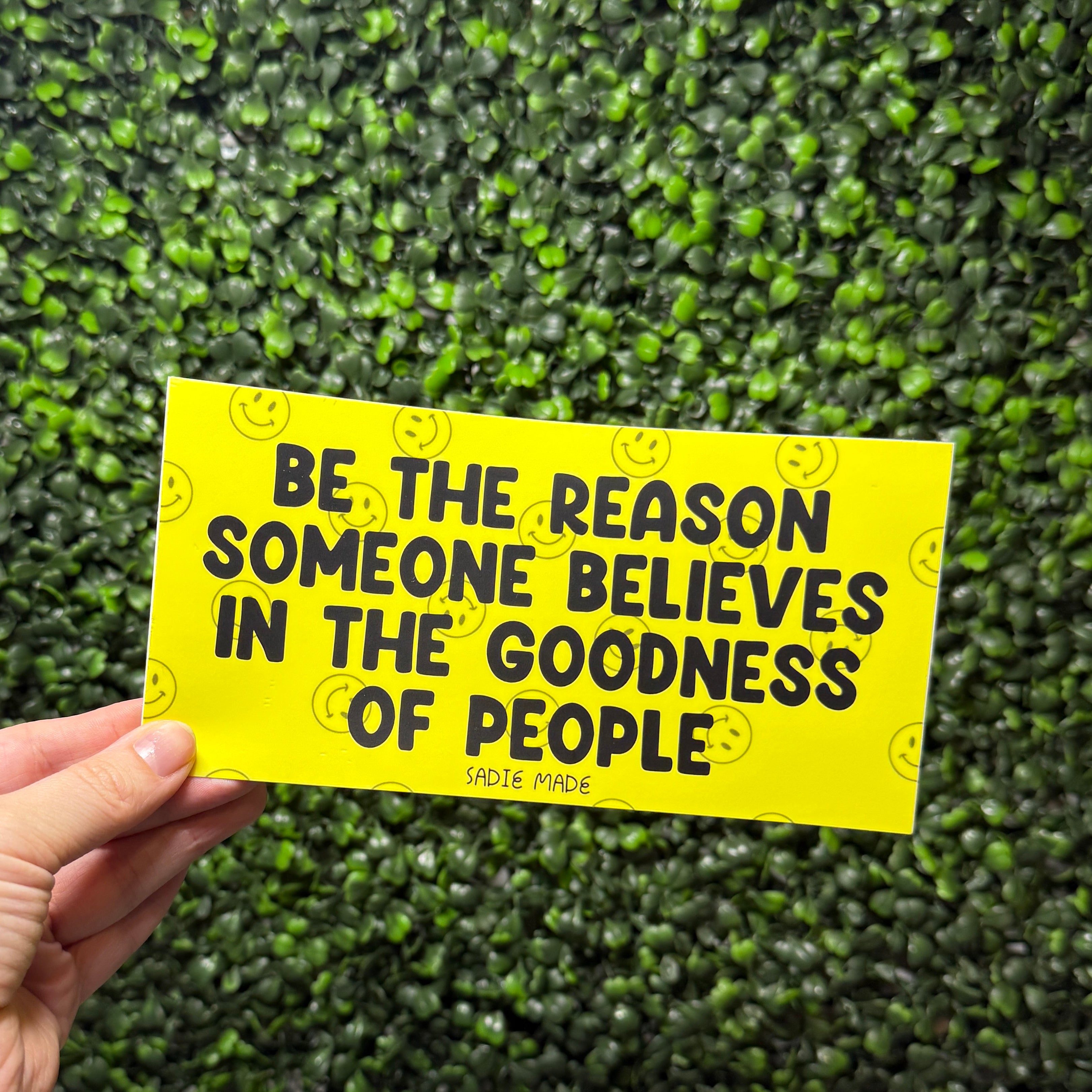 Be The Reason Someone Believes Bumper Sticker
